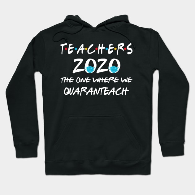 Teacher The One Where We Quaranteach Shirt Teacher Quarantine Funny Gift Hoodie by HeroGifts